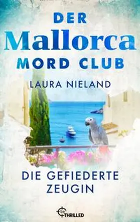 Nieland |  Der Mallorca Mord Club - Die gefiederte Zeugin | eBook | Sack Fachmedien