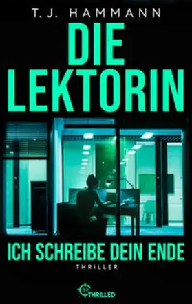 Hammann |  Die Lektorin - Ich schreibe dein Ende! | eBook | Sack Fachmedien