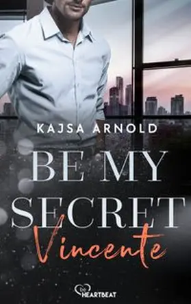 Kajsa Arnold |  Be my Secret - Vincente | eBook | Sack Fachmedien