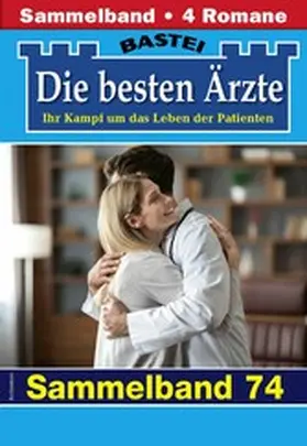 Kastell / Winter / Frank |  Die besten Ärzte - Sammelband 74 | eBook | Sack Fachmedien