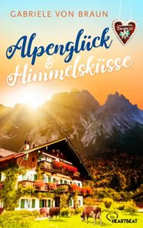 Braun |  Alpenglück und Himmelsküsse | eBook | Sack Fachmedien