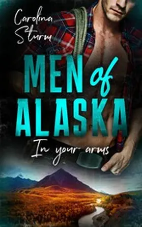 Sturm |  Men of Alaska - In your arms | eBook | Sack Fachmedien