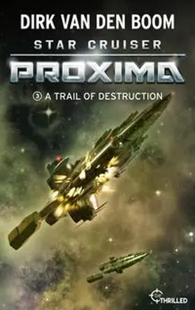 Boom |  Star Cruiser Proxima - A Trail of Destruction | eBook | Sack Fachmedien