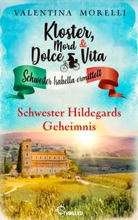 Morelli |  Kloster, Mord und Dolce Vita - Schwester Hildegards Geheimnis | eBook | Sack Fachmedien