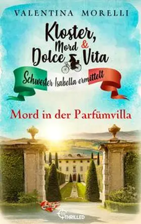 Morelli |  Kloster, Mord und Dolce Vita - Mord in der Parfümvilla | eBook | Sack Fachmedien