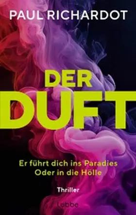 Richardot |  Der Duft. Er führt dich ins Paradies. Oder in die Hölle | eBook | Sack Fachmedien