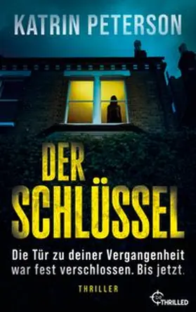 Peterson |  Der Schlüssel - Die Tür zu deiner Vergangenheit war fest verschlossen. Bis jetzt. | eBook | Sack Fachmedien
