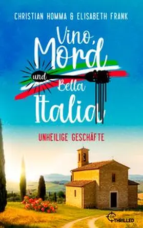 Homma / Frank |  Vino, Mord und Bella Italia! Folge 8: Unheilige Geschäfte | eBook | Sack Fachmedien