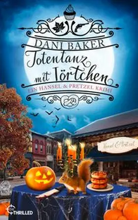 Baker |  Totentanz mit Törtchen. Ein Hansel & Pretzel Halloween-Krimi | eBook | Sack Fachmedien