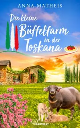 Matheis |  Die kleine Büffelfarm in der Toskana | eBook | Sack Fachmedien