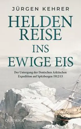 Kehrer |  Heldenreise ins ewige Eis | eBook | Sack Fachmedien