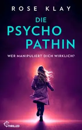 Klay |  Die Psychopathin - Wer manipuliert dich wirklich? | eBook | Sack Fachmedien