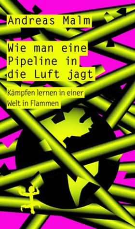 Malm |  Wie man eine Pipeline in die Luft jagt | Buch |  Sack Fachmedien