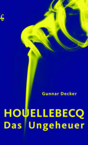 Decker |  Houellebecq, das Ungeheuer | Buch |  Sack Fachmedien