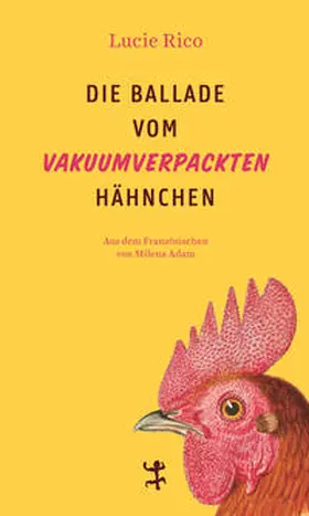 Rico |  Die Ballade vom vakuumverpackten Hähnchen | Buch |  Sack Fachmedien