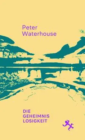 Waterhouse |  Die Geheimnislosigkeit | Buch |  Sack Fachmedien
