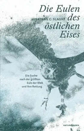 Slaght / Schalansky |  Die Eulen des östlichen Eises | eBook | Sack Fachmedien