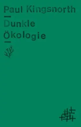 Kingsnorth / Schalansky |  Dunkle Ökologie | eBook | Sack Fachmedien