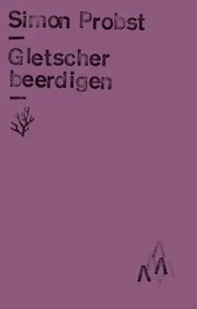 Probst / Schalansky |  Gletscher beerdigen | eBook | Sack Fachmedien
