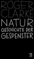 Clarke |  Naturgeschichte der Gespenster | Buch |  Sack Fachmedien