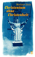 Bolz |  Christentum ohne Christenheit | Buch |  Sack Fachmedien