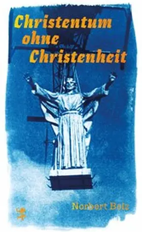 Bolz |  Christentum ohne Christenheit | eBook | Sack Fachmedien