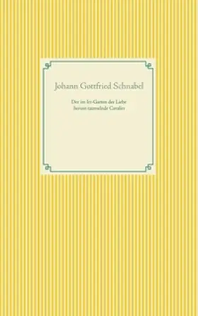 Schnabel |  Der im Irr-Garten der Liebe herum taumelnde Cavalier | Buch |  Sack Fachmedien