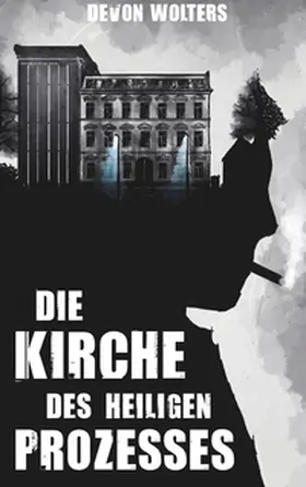 Wolters |  Die Kirche des heiligen Prozesses | Buch |  Sack Fachmedien