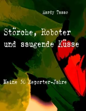 Tasso |  Störche, Roboter und saugende Küsse | Buch |  Sack Fachmedien