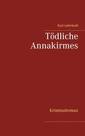 Lehmkuhl |  Tödliche Annakirmes | Buch |  Sack Fachmedien
