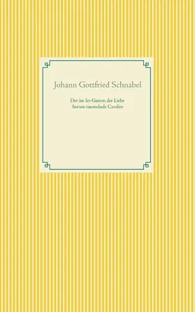 Schnabel |  Der im Irr-Garten der Liebe herum taumelnde Cavalier | eBook | Sack Fachmedien