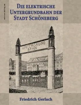 Gerlach / Hoppe |  Die elektrische Untergrundbahn der Stadt Schöneberg | Buch |  Sack Fachmedien