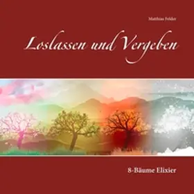 Felder |  Loslassen und Vergeben | Buch |  Sack Fachmedien