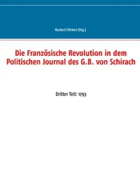 Flörken |  Die Französische Revolution in dem Politischen Journal des G.B. von Schirach | Buch |  Sack Fachmedien