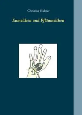 Hübner |  Eumelchen und Pfläumelchen | Buch |  Sack Fachmedien