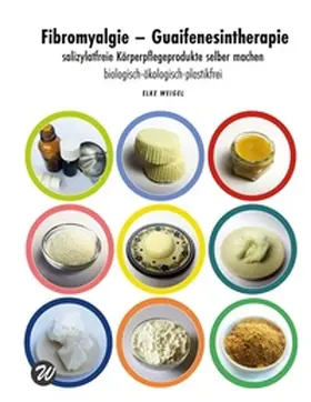 Weigel |  Fibromyalgie - Guaifenesintherapie | Buch |  Sack Fachmedien