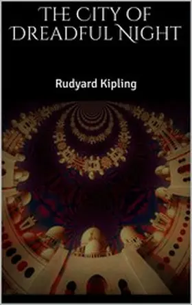 Kipling |  The City of Dreadful Night | eBook | Sack Fachmedien
