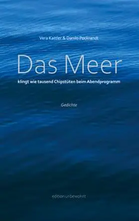 Kattler / Pockrandt |  Das Meer klingt wie tausend Chipstüten beim Abendprogramm | Buch |  Sack Fachmedien