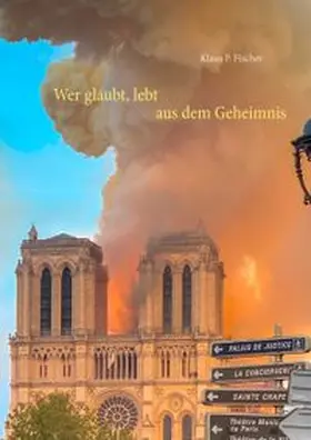 Fischer | Wer glaubt, lebt aus dem Geheimnis | Buch | 978-3-7519-2043-8 | www.sack.de