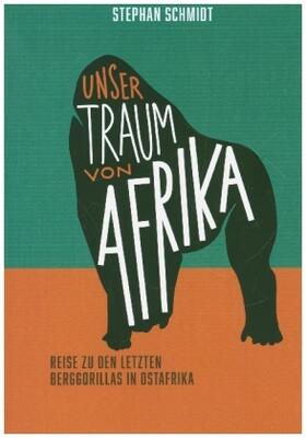 Schmidt | Schmidt, S: Unser Traum von Afrika | Buch | 978-3-7519-2094-0 | sack.de