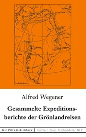 Wegener |  Gesammelte Expeditionsberichte der Grönlandreisen | Buch |  Sack Fachmedien