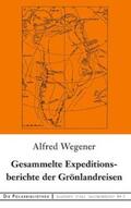 Wegener |  Gesammelte Expeditionsberichte der Grönlandreisen | Buch |  Sack Fachmedien