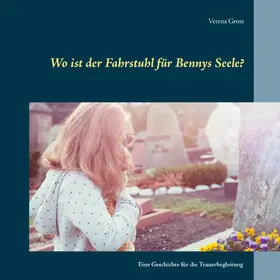 Gross |  Wo ist der Fahrstuhl für Bennys Seele? | eBook | Sack Fachmedien