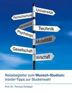 Schlegel |  Reisebegleiter zum Wunsch-Studium: Insider-Tipps zur Studienwahl | Buch |  Sack Fachmedien