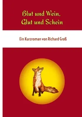 Groß |  Blut und Wein, Glut und Schein | Buch |  Sack Fachmedien