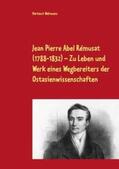 Walravens |  Jean Pierre Abel Rémusat (1788-1832)  Zu Leben und Werk eines Wegbereiters der Ostasienwissenschaften | Buch |  Sack Fachmedien