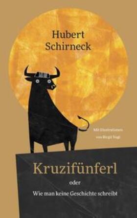 Schirneck | Kruzifünferl oder Wie man keine Geschichte schreibt | Buch | 978-3-7519-3253-0 | sack.de
