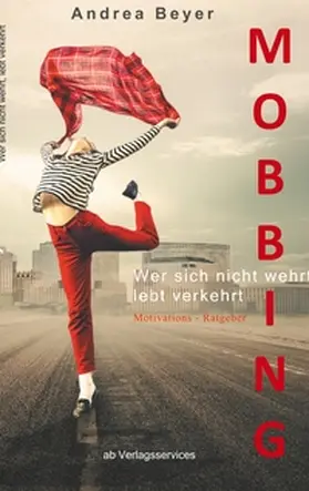 Beyer |  Mobbing? Wer sich nicht wehrt, lebt verkehrt | Buch |  Sack Fachmedien