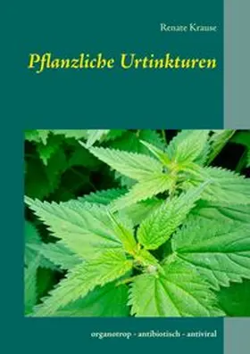 Krause |  Pflanzliche Urtinkturen | Buch |  Sack Fachmedien