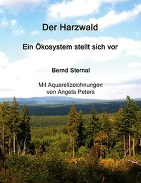 Sternal |  Der Harzwald - Ein Ökosystem stellt sich vor | Buch |  Sack Fachmedien